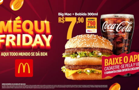 MEQUI FRIDAY McDonald’s faz a maior Black da história com ofertas à partir de R$ 7,90 (1)