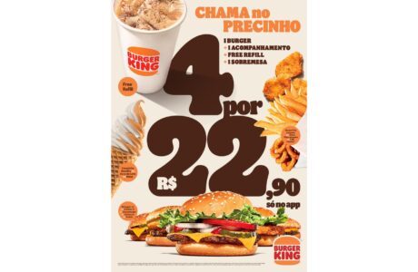 Com “CHAMA no PRECINHO”, Burger King® lança oferta de 4 por R$22,90, que compensa mais que a concorrência