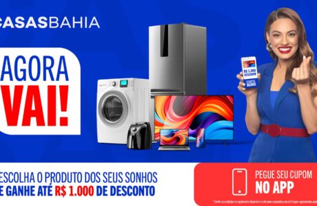 Casas Bahia lança “Agora Vai”, campanha com ofertas personalizadas e descontos de até R$ 1.000