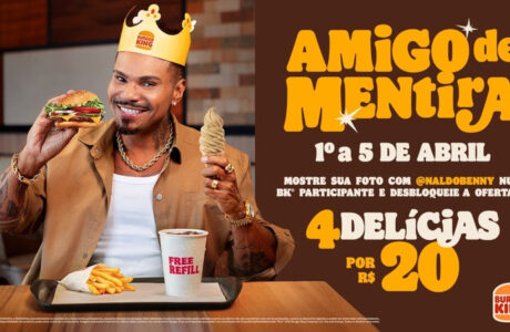 Burger King convoca todos os amigos do Naldo para aproveitar oferta no Dia da Mentira